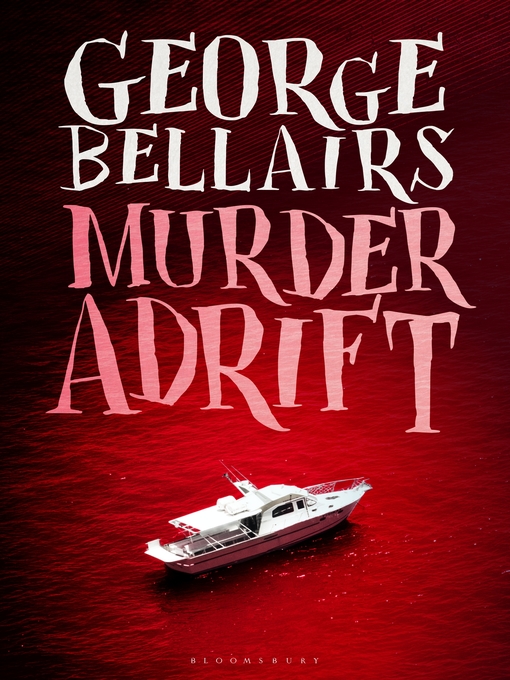 Title details for Murder Adrift by George Bellairs - Available